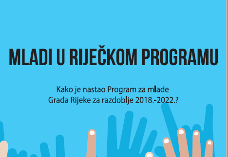 Preuzmi publikaciju "Mladi u riječkom programu – Kako je nastao Program za mlade Grada Rijeke za razdoblje 2018.-2022."